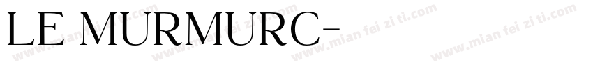 Le Murmurc字体转换